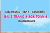 Giải bài 3 trang 8 Toán 6 Tập 1 SGK Cánh Diều